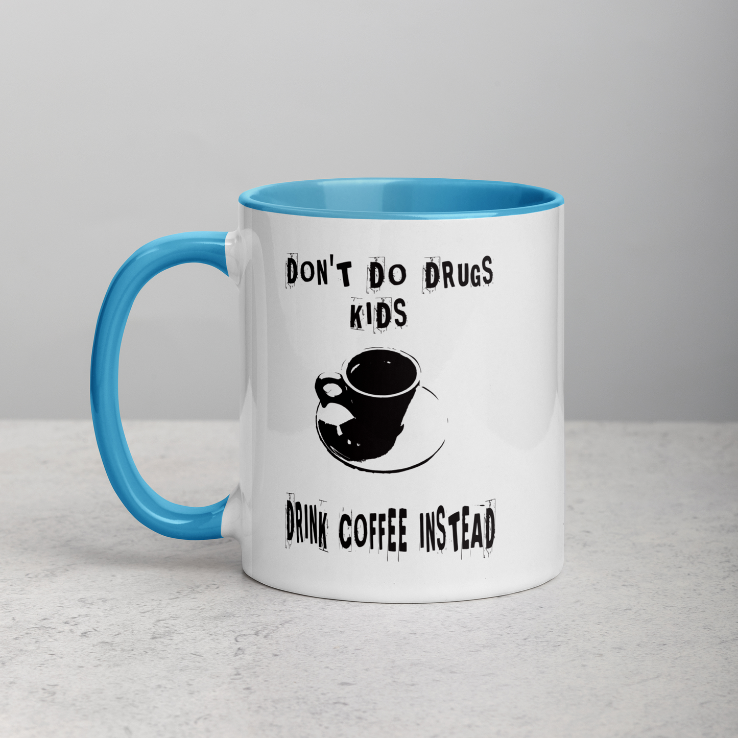 Don't Do Drugs KIds, Drink Coffee Instead Coffee Mug