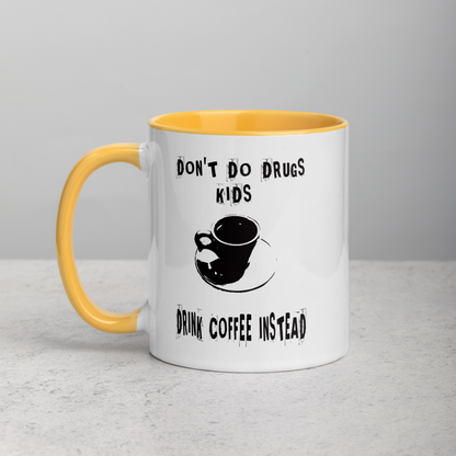 Don't Do Drugs KIds, Drink Coffee Instead Coffee Mug